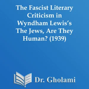The Fascist Literary Criticism in Wyndham Lewis’s The Jews, Are They Human? (1939)