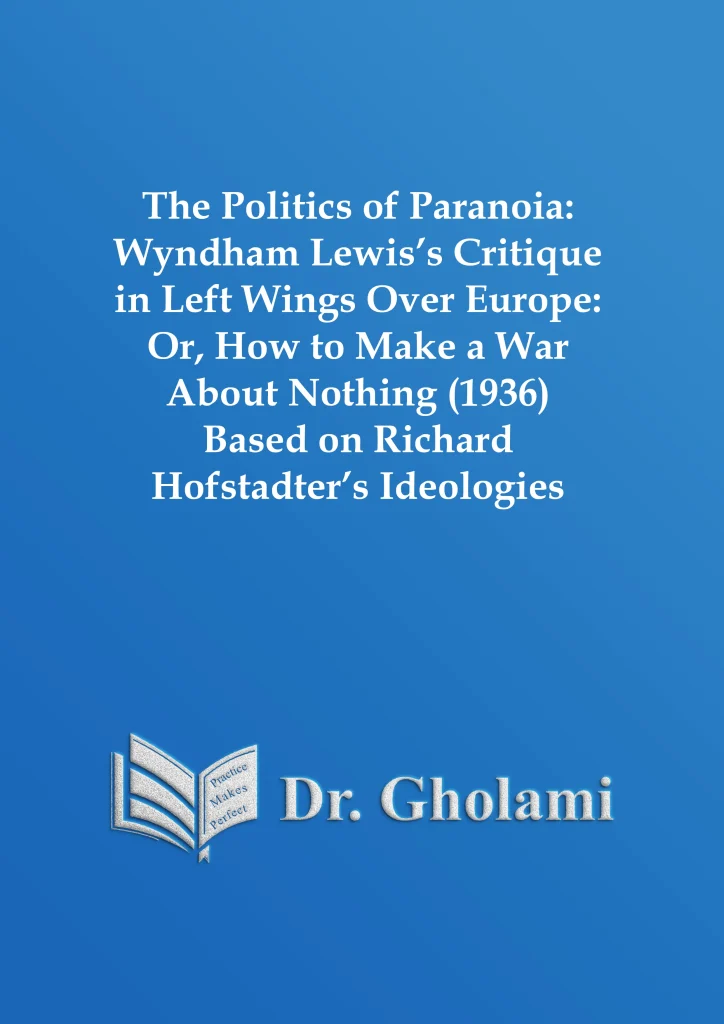“The Politics of Paranoia”: Wyndham Lewis’s Critique in Left Wings Over Europe: Or, How to Make a War About Nothing (1936) Based on Richard Hofstadter’s Ideologies