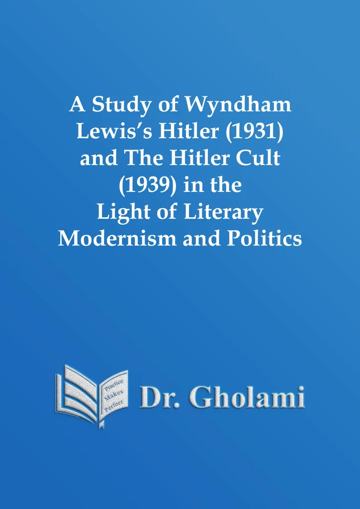 A Study of Wyndham Lewis’s Hitler (1931) and The Hitler Cult (1939) in the Light of Literary Modernism and Politics
